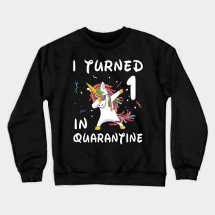 I Turned 1 In Quarantine Crewneck Sweatshirt